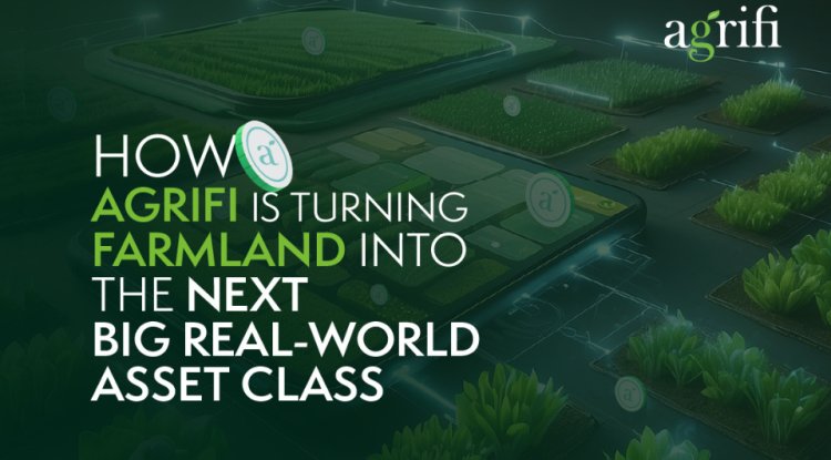 How AgriFi Is Turning Farmland into the Next Big Real-World Asset Class