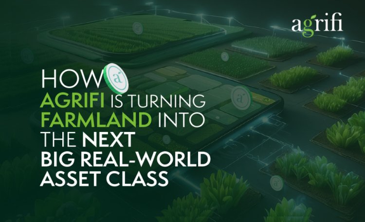 How AgriFi Is Turning Farmland into the Next Big Real-World Asset Class