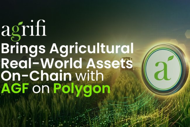 AgriFi Brings Agricultural Real-World Assets On-Chain with $AGF on Polygon